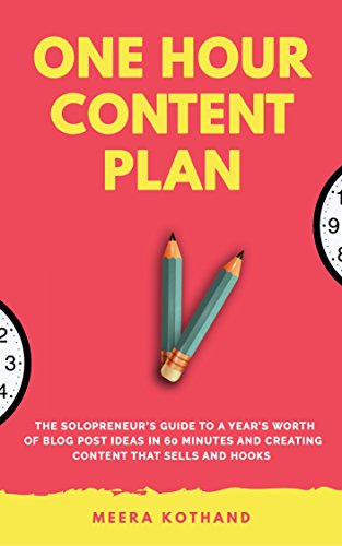 The One Hour Content Plan: The Solopreneur’s Guide to a Year’s Worth of Blog Post Ideas in 60 Minutes and Creating Content That Hooks and Sells (English Edition)